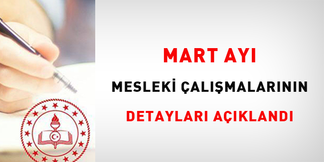 Mart Ay� Mesleki �al��malar�n�n Detaylar� A��kland�