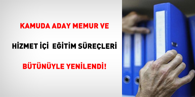 Kamuda Aday Memur Ve Hizmet ��i  E�itim S�re�leri B�t�n�yle Yenilendi! - Son Dakika Haber