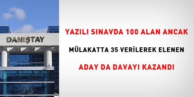 Yaz�l� s�navda 100 alan ancak m�lakatta 35 verilerek elenen aday da davay� kazand�