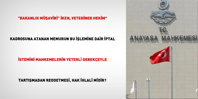 "Bakanl�k M��aviri" �ken, Veteriner Hekim" Kadrosuna Atanan Memurun Davas�n�n Reddedilmesi, Hak �hlali Midir?