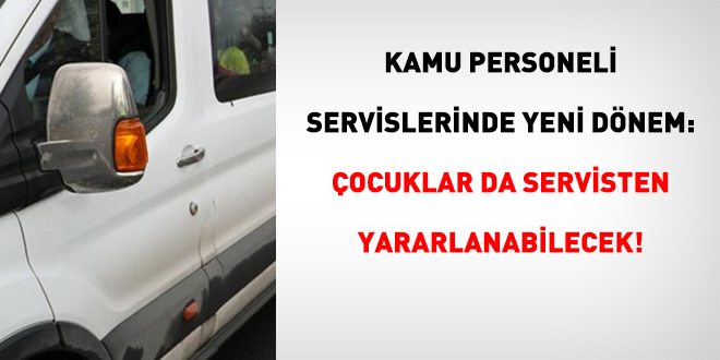 �ocuklar da kamu personel servislerinden yararlanabilecek! - Son Dakika Haber