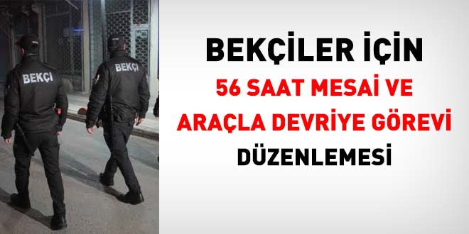 Bek�iler i�in 56 saat mesai ve ara�l� devriye g�revi d�zenlemesi - Son Dakika Haber