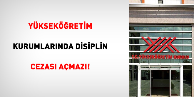 Y�ksek��retim Kurumlar�nda Disiplin Cezas� A�maz�!
