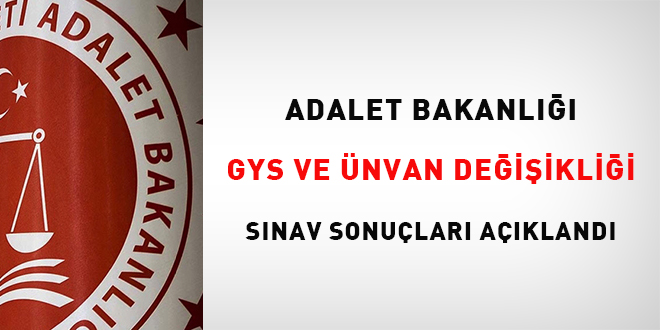 Adalet Bakanl��� GYS ve �nvan de�i�ikli�i s�nav sonu�lar� a��kland�
