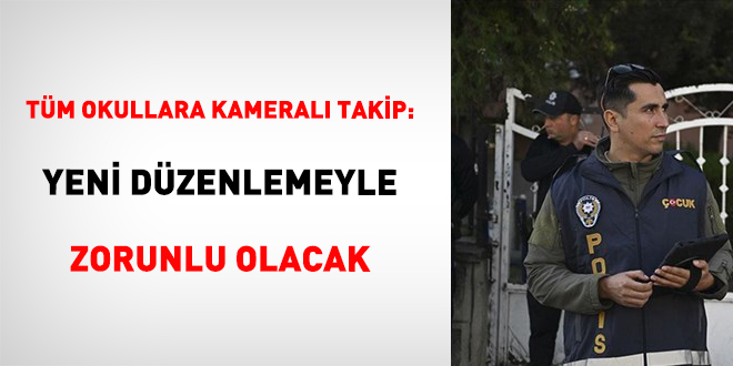 T�m okullara kameral� takip: Yeni d�zenlemeyle zorunlu olacak