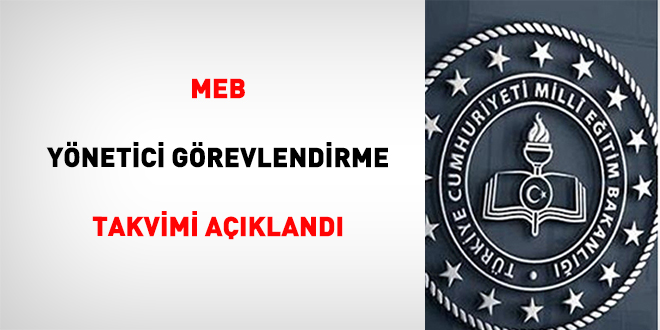 MEB Y�netici G�revlendirme Takvimi A��kland�