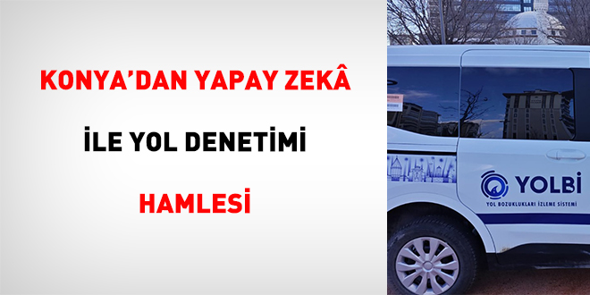 Konya'dan yapay zeka ile yol denetimi hamlesi