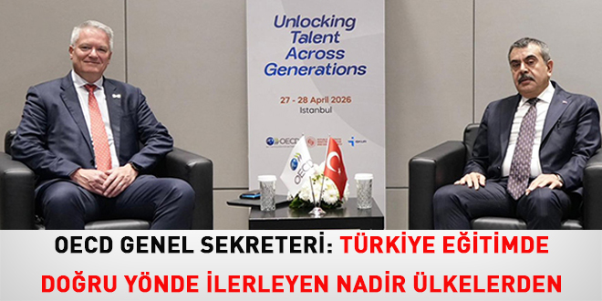 OECD Genel Sekreteri: T�rkiye e�itimde do�ru y�nde ilerleyen nadir �lkelerden