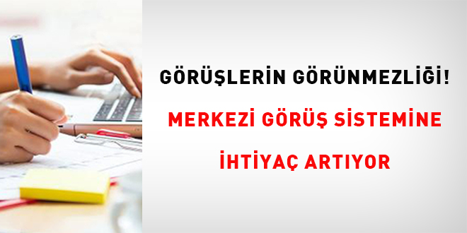 G�r��lerin G�r�nmezli�i! Merkezi g�r�� sistemine ihtiya� art�yor - Son Dakika Haber