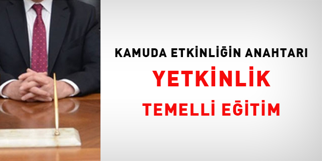 Kamuda etkinli�in anahtar�: Yetkinlik temelli e�itim - Son Dakika Haber