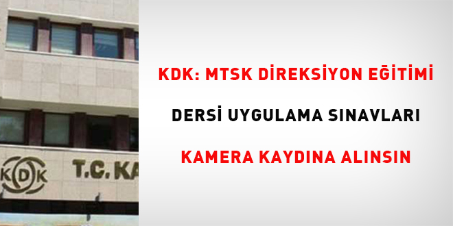 KDK, MTSK direksiyon e�itimi dersi uygulama s�navlar� kamera kayd�na al�ns�n! - Son Dakika Haber