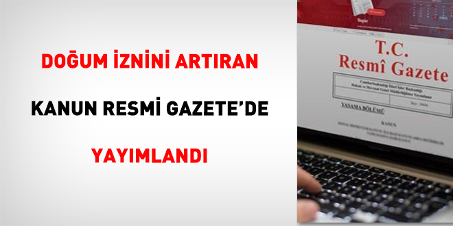 Do�um iznini art�ran kanun Resmi Gazete'de yay�mland� - Son Dakika Haber