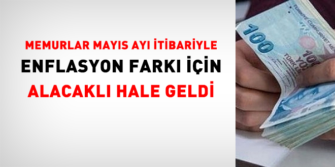 Memurlar bug�nden enflasyon fark� i�in alacakl� hale geldi