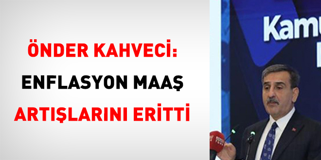 �nder Kahveci: Enflasyon Maa� Art��lar�n� Eritti