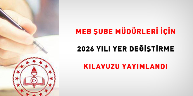 MEB �ube M�d�rleri ��in 2026 Y�l� Yer De�i�tirme K�lavuzu Yay�mland�