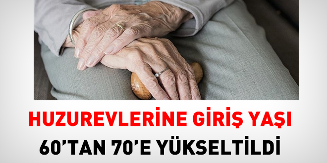 Huzurevine giri� ya�� 60'tan 70'e y�kseltildi