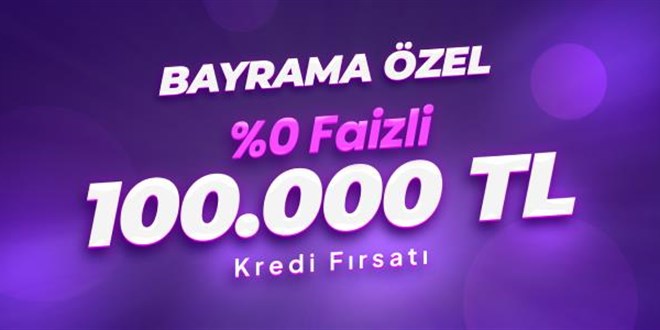 Bayrama �zel %0 Faizli 100.000TL - Son Dakika Haber