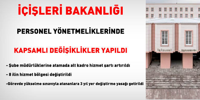 ��i�leri Bakanl��� personel y�netmeliklerinde kapsaml� de�i�iklikler yap�ld�