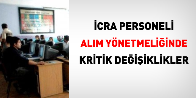 �cra personeli al�m y�netmeli�inde kritik de�i�iklikler: 10 kat�na indirildi
