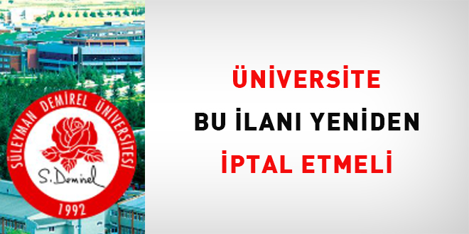 �niversite bu ilan� yeniden iptal etmeli - Son Dakika Haber