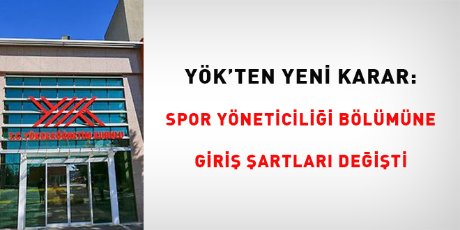 Y�K'ten yeni karar: Spor Y�neticili�i B�l�m�ne giri� �artlar� de�i�ti - Son Dakika Haber