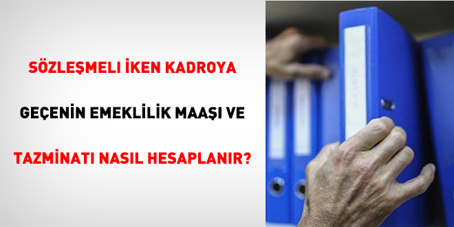 S�zle�meli �ken Kadroya Ge�enin Emeklilik Maa�� Ve Tazminat� Nas�l Hesaplan�r?