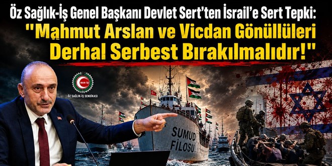 Devlet Sert'ten �srail'e Sert Tepki: Mahmut Arslan ve Vicdan G�n�ll�leri Derhal Serbest B�rak�lmal�d�r! - Son Dakika Haber