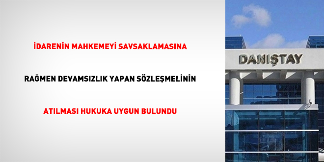 �darenin mahkemeyi savsaklamas�na ra�men devams�zl�k yapan s�zle�melinin at�lmas� hukuka uygun bulundu - Son Dakika Haber