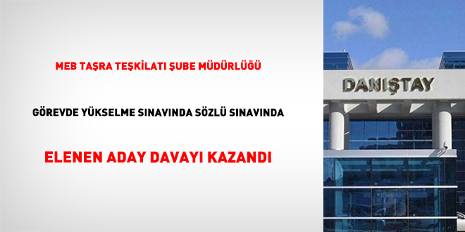 MEB Ta�ra Te�kilat� �ube M�d�rl��� G�revde Y�kselme S�nav�nda s�zl� s�nav�nda elenen aday davay� kazand� - Son Dakika Haber