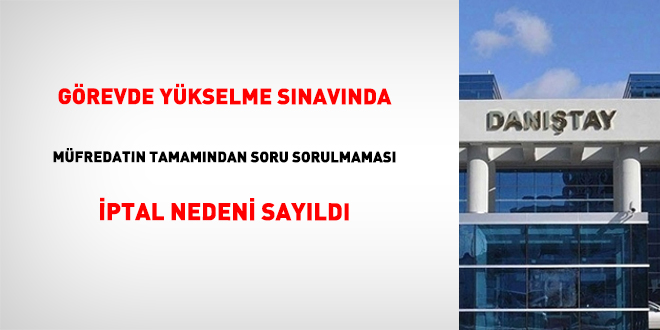 G�revde y�kselme s�nav�nda m�fredat�n tamam�ndan soru sorulmamas� iptal nedeni say�ld�