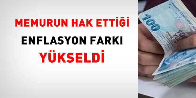 Memurun hak etti�i enflasyon fark� y�kseldi
