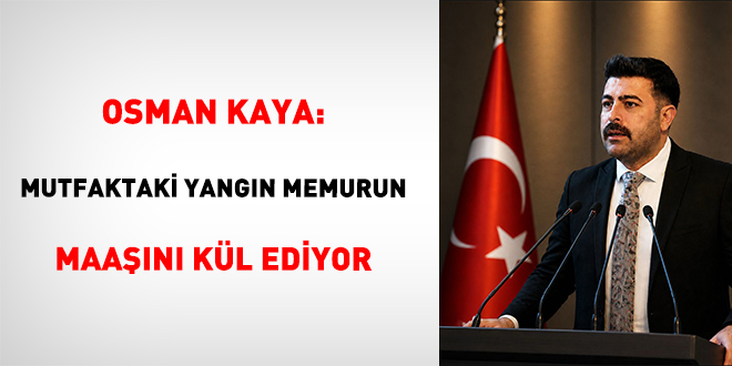 Osman Kaya: Mutfaktaki Yang�n Memurun Maa��n� K�l Ediyor - Son Dakika Haber