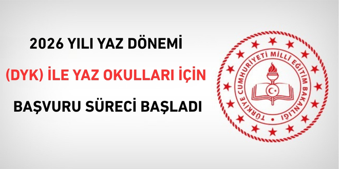 2026 y�l� yaz d�nemi Destekleme ve Yeti�tirme Kurslar� (DYK) ile Yaz Okullar� i�in ba�vuru s�reci ba�lad� - Son Dakika Haber