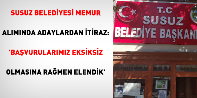 Susuz Belediyesi Memur Al�m�nda Adaylardan �tiraz:  'Ba�vurular�m�z Eksiksiz Olmas�na Ra�men Elendik'