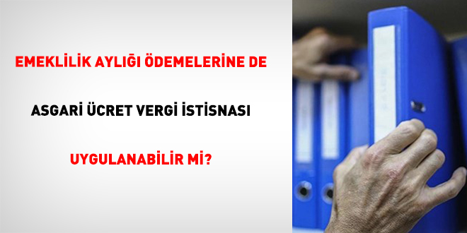 Emeklilik Ayl��� �demelerine De Asgari �cret Vergi �stisnas� Uygulanabilir Mi?
