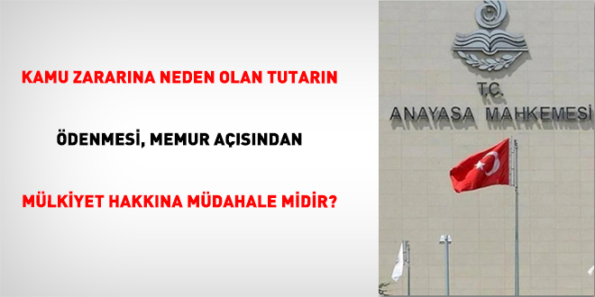 Kamu Zarar�na Neden Olan Tutar�n �denmesi, Memur A��s�ndan M�lkiyet Hakk�na M�dahale Midir?