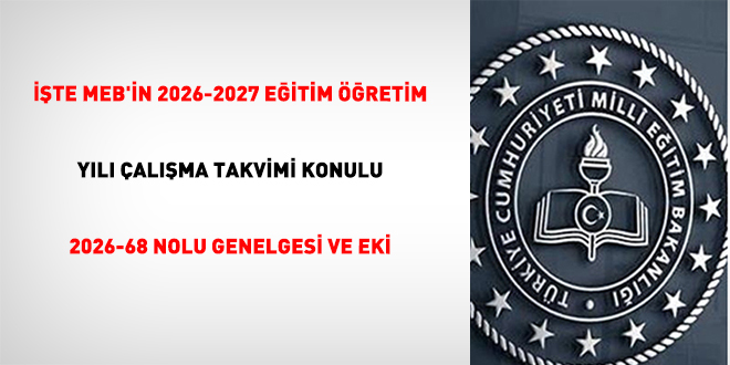 ��te MEB'in 2026-2027 E�itim ��retim Y�l� �al��ma Takvimi Konulu 2026-68 Nolu Genelgesi ve Eki - Son Dakika Haber