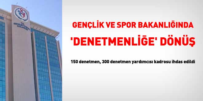 Gen�lik ve Spor Bakanl���nda 'denetmenli�e' d�n��: 450 kadro ihdas edildi