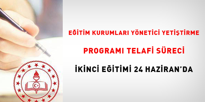 E�itim Kurumlar� Y�netici Yeti�tirme Program� telafi s�reci ikinci e�itimi 24 Haziran'da