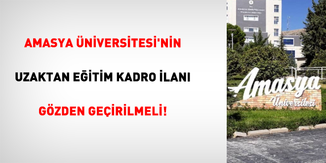 Amasya �niversitesi'nin Uzaktan E�itim Kadro �lan� G�zden Ge�irilmeli!