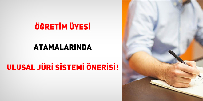 ��retim �yesi Atamalar�nda Ulusal J�ri Sistemi �nerisi!