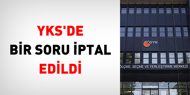YKS'de bir soru iptal edildi