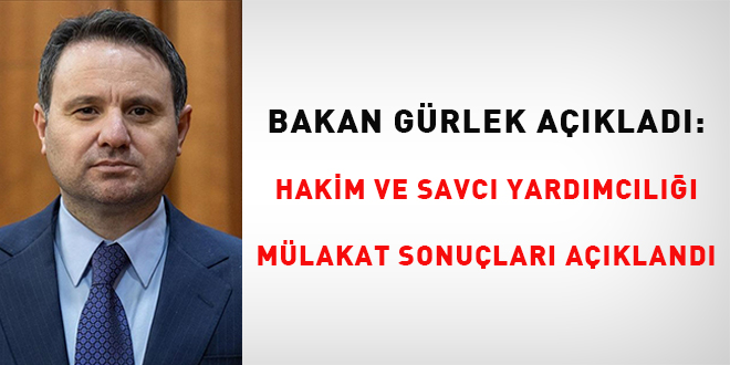 Bakan G�rlek a��klad�: Hakim ve Savc� Yard�mc�l��� m�lakat sonu�lar� a��kland�
