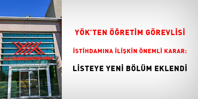 Y�K'ten ��retim g�revlisi istihdam�na ili�kin �nemli karar: Listeye yeni b�l�m    eklendi