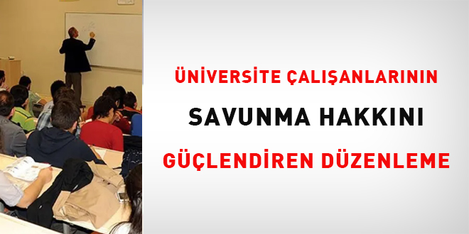 �niversite �al��anlar�n�n savunma hakk�n� g��lendiren d�zenleme