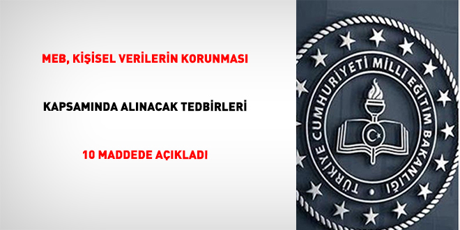 MEB, Ki�isel Verilerin Korunmas� Kapsam�nda Al�nacak Tedbirleri 10 maddede a��klad� - Son Dakika Haber