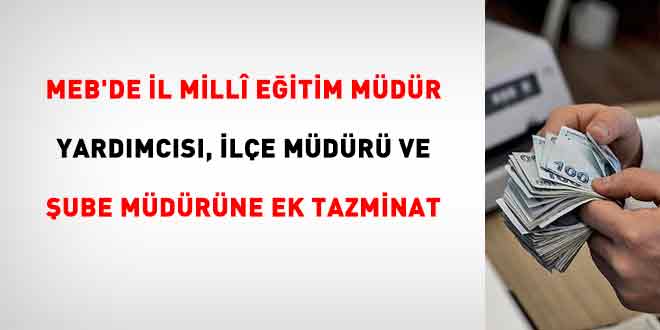 �l ve �l�e Milli E�itim M�d�rlerine Ek Tazminat D�zenlemesi Resmi Gazete'de