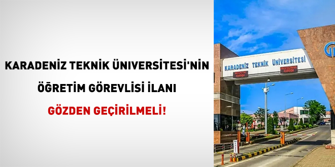 Karadeniz Teknik �niversitesi'nin ��retim g�revlisi ilani g�zden ge�irilmeli! - Son Dakika Haber