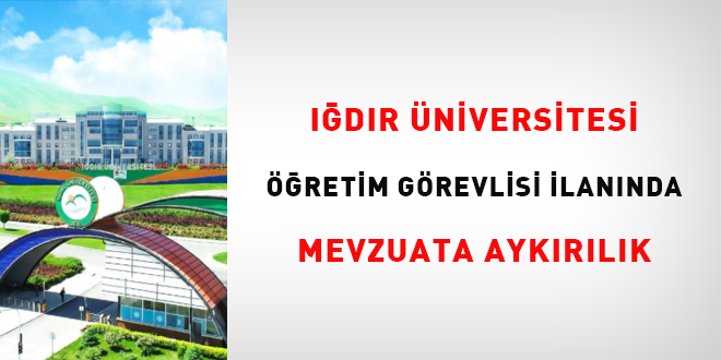 I�d�r �niversitesi ��retim g�revlisi ilan�nda mevzuata ayk�r�l�k - Son Dakika Haber
