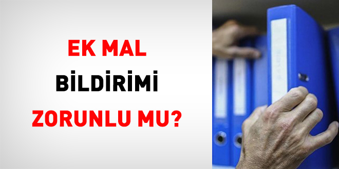 Ek Mal Bildirimi Zorunlu Mu?